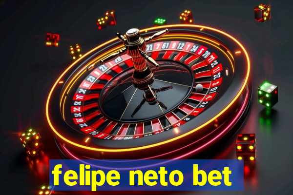 felipe neto bet